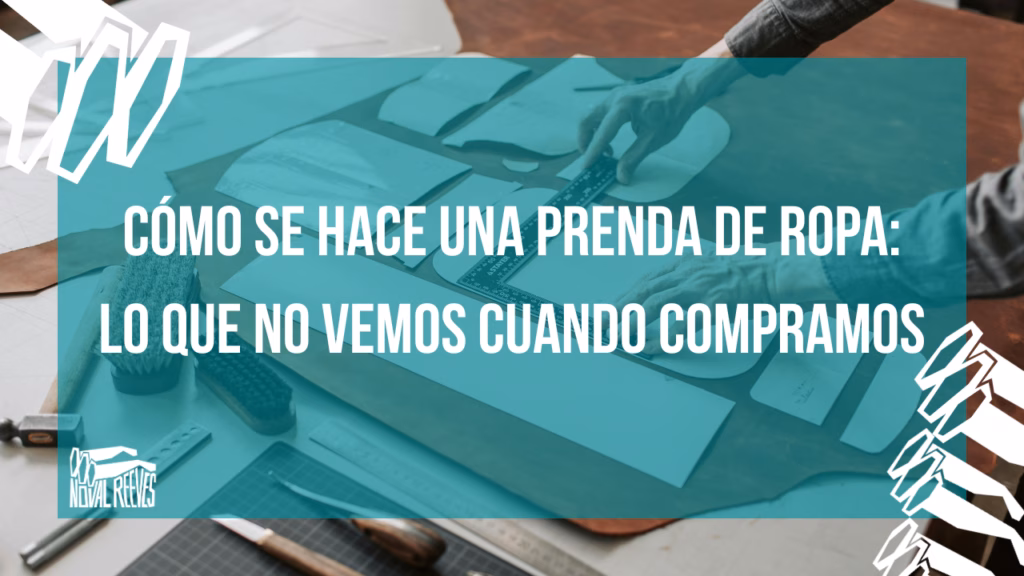 Portada artículo cómo se hace una prenda de ropa: lo que no vemos cuando compramos.